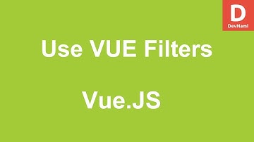 Vue.Js How to Create Filters in Vue.js