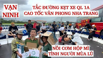 Vạn Ninh: Tắc đường Hầm Đèo Cả Kẹt Xe Cao Tốc-Quốc Lộ 1A Đêm Khuya| Nồi Cơm Hộp Mì Tình Người Mùa Lũ