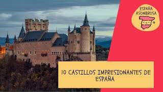 10 Castillos impresionantes de España
