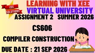 CS606 Compiler Construction Assignment 2 Summer 2026 Virtual University of Pakistan Guide