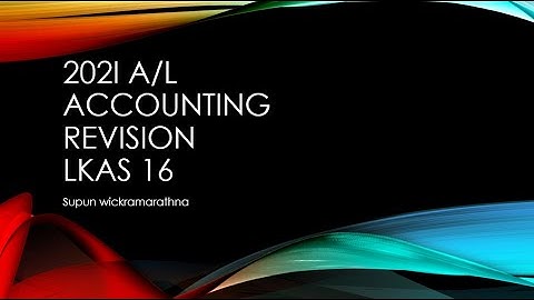 2021 A/L Accounting Revision-LKAS 16-Question No.175-179 (09/07/2021)