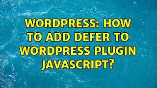 Wordpress: How to add defer to Wordpress Plugin javascript