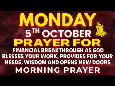 Monday, October 5 | Begin This Week with Financial Breakthrough | Morning Prayer for Provision