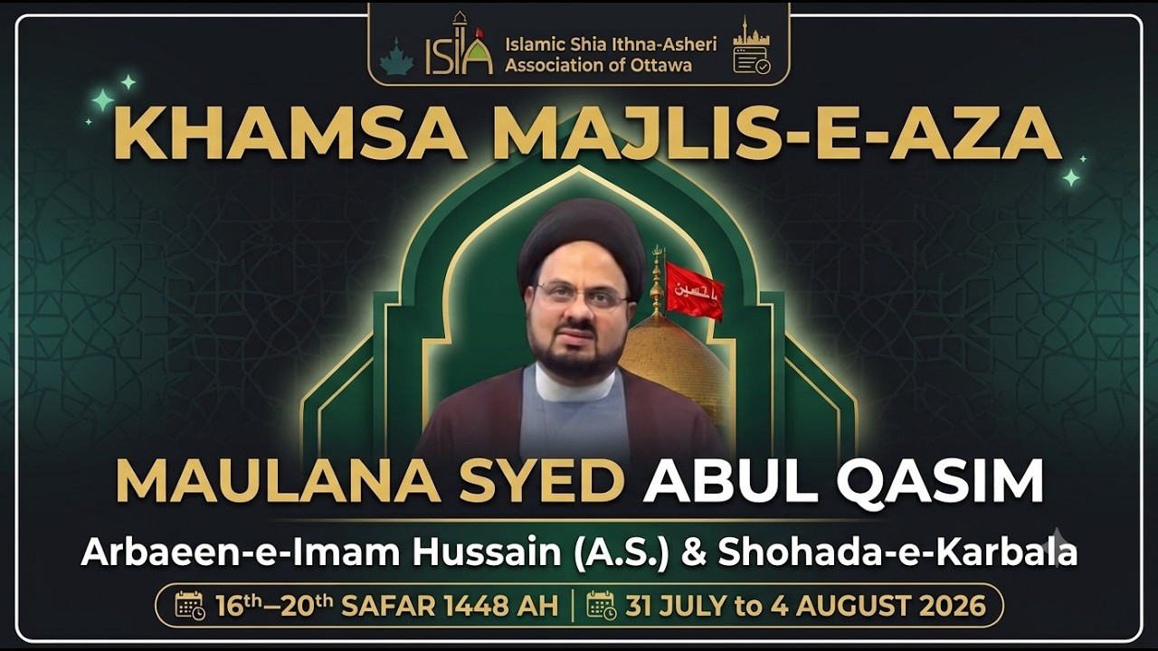 Imamat: Divine Guidance | Arbaen Khamsa Majlis 04 | 20 Safar 1448 | Maulana Abul-Qasim | ISIA Ottawa