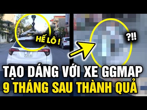 Chạy theo XE GOOGLE MAPS để tạo dáng, 9 tháng sau cặp đôi gặt hái THÀNH ...