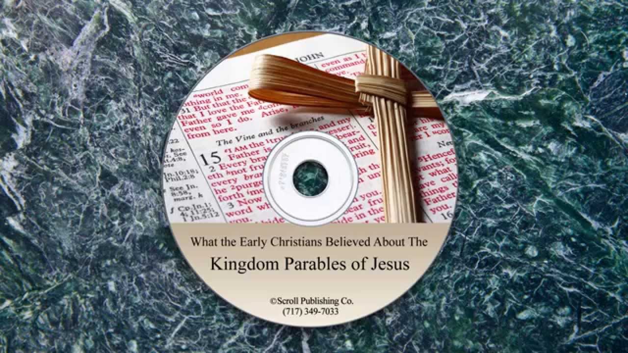 What the Early Christians Believed About the Kingdom Parables of Jesus