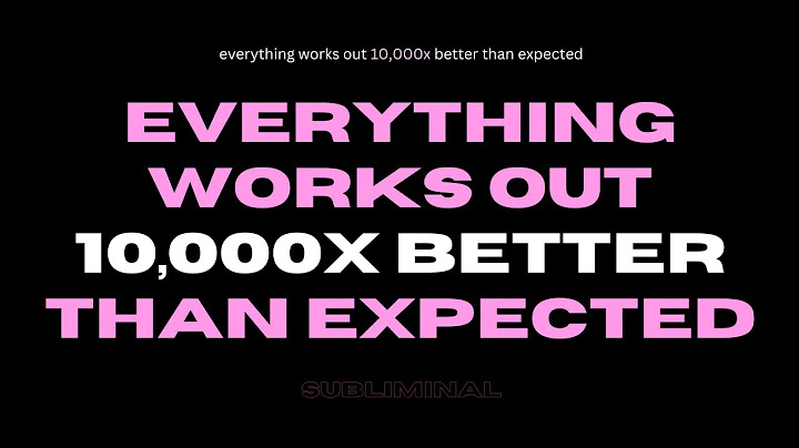 [WARNING: POWERFUL] Everything works out 10,000x better than expected (subliminal)