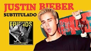 Friends  Justin Bieber ║ Sub Español - Traducido - Subtitulada