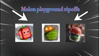 Reviewing melon playground ripoffs