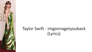 Taylor Swift - imgonnagetyouback ( Lyrics )