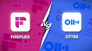 Fireflies vs. Otter Which AI Meeting Assistant is Better?