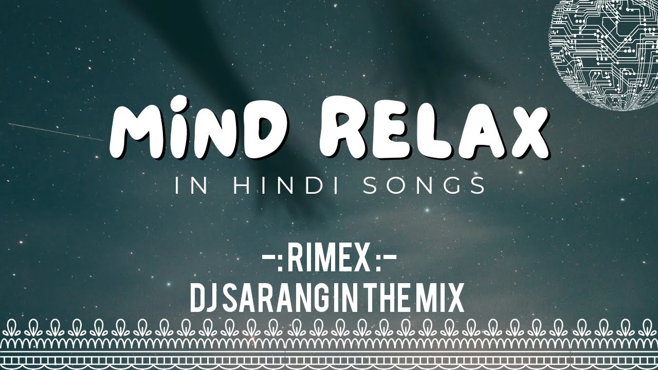 Mind relax in Hindi songs  DJ SARANG IN THE MIX