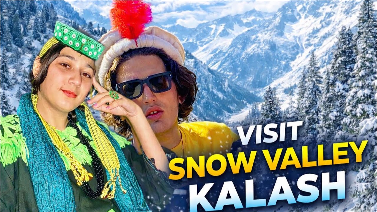 Visit snow valley kalash valley | kalash valley 2026 |