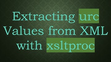Extracting urc Values from XML with xsltproc