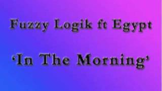 In The Morning - Fuzzy Logik ft Egypt chords