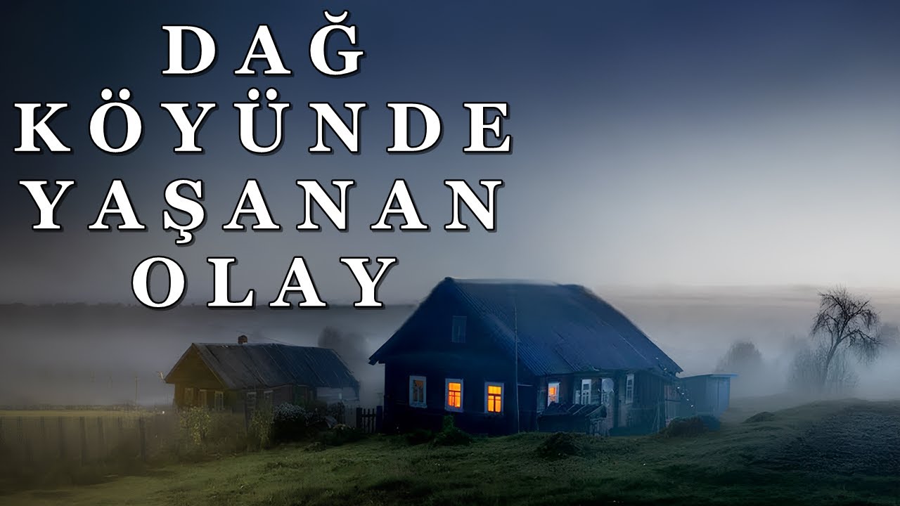 DAĞIN ETEĞİNE KURULAN KÖYDE YAŞANAN KORKUNÇ OLAY | KORKU HİKAYELERİ | 152