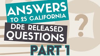 Answers to 25 DRE Released Questions | California Real Estate License State Exam Review