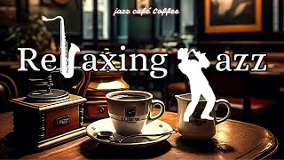 Soft Jazz Music for Study,Work,Focus ☕ Cozy Coffee Shop Ambience ~ Relaxing Jazz Instrumental Music