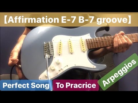 【affirmation-e-7-b-7-groove】perfect-song-to-practice-arpeggios