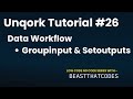 Unqork zero to expert  dwf group input  set outputs  26
