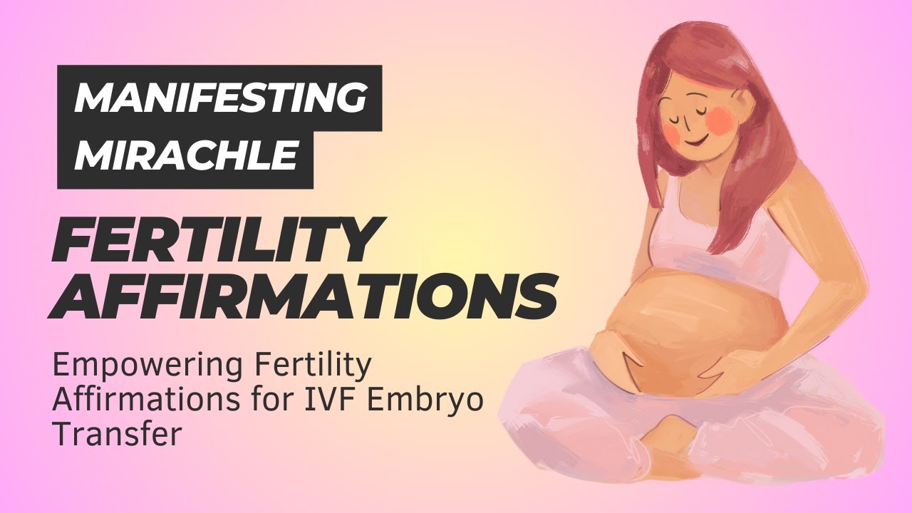 Empowering Fertility Affirmations for IVF Embryo Transfer (for calmness through the IVF process)