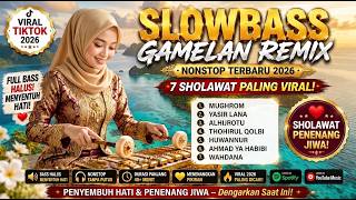 SLOWBASS GAMELAN REMIX TERBARU 2026 🎶 | PLAYLIST SHOLAWAT MERDU PENYEJUK HATI