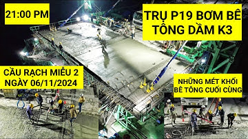 Hoàn thiện những mét khối bê tông cuối cùng cho khối dầm K3 trên trụ P19 Cầu Rạch Miễu 2 | KU ĐẤT TV