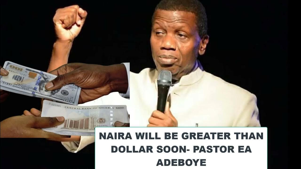 dollar-equal-to-naira-pastor-adeboye-says-naira-will-soon-be-greater