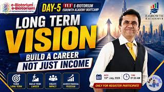 DAY 5 - 11.5 E-GROWTH ACADEMY BOOTCAMP - LONG TERM VISION BUILD A CAREER NOT JUST INCOME.