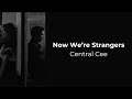 Now We Re Strangers Lyrics Vietsub Central Cee Now We Re Strangers Lyrics Vietsub Central Cee