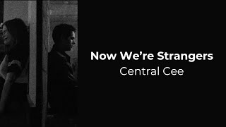 Now We’re Strangers (Lyrics  Vietsub) - Central Cee