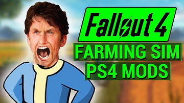 FALLOUT 4: PS4 Mods in FARMING SIMULATOR 17?! (Fallout & Skyrim PS4 Mods Discussion)
