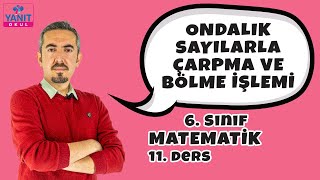 Ondalık Sayılarla Çarpma ve Bölme İşlemi | 6. Sınıf Matematik Konu Anlatımları