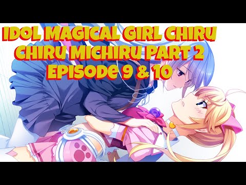 Idol Magical Girl Chiru Chiru Michiru Part 2 - 2