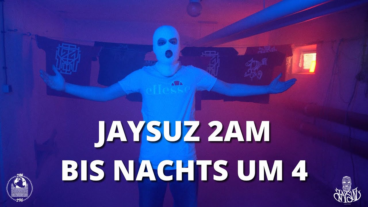 JAYSUZ 2AM - BIS NACHTS UM 4 [Video] prod. BMoMusik
