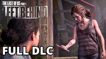 The Last Of Us Part 1 - Left Behind DLC Full Walkthrough No Commentary