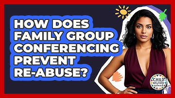 How Does Family Group Conferencing Prevent Re-abuse? - Child Welfare Network