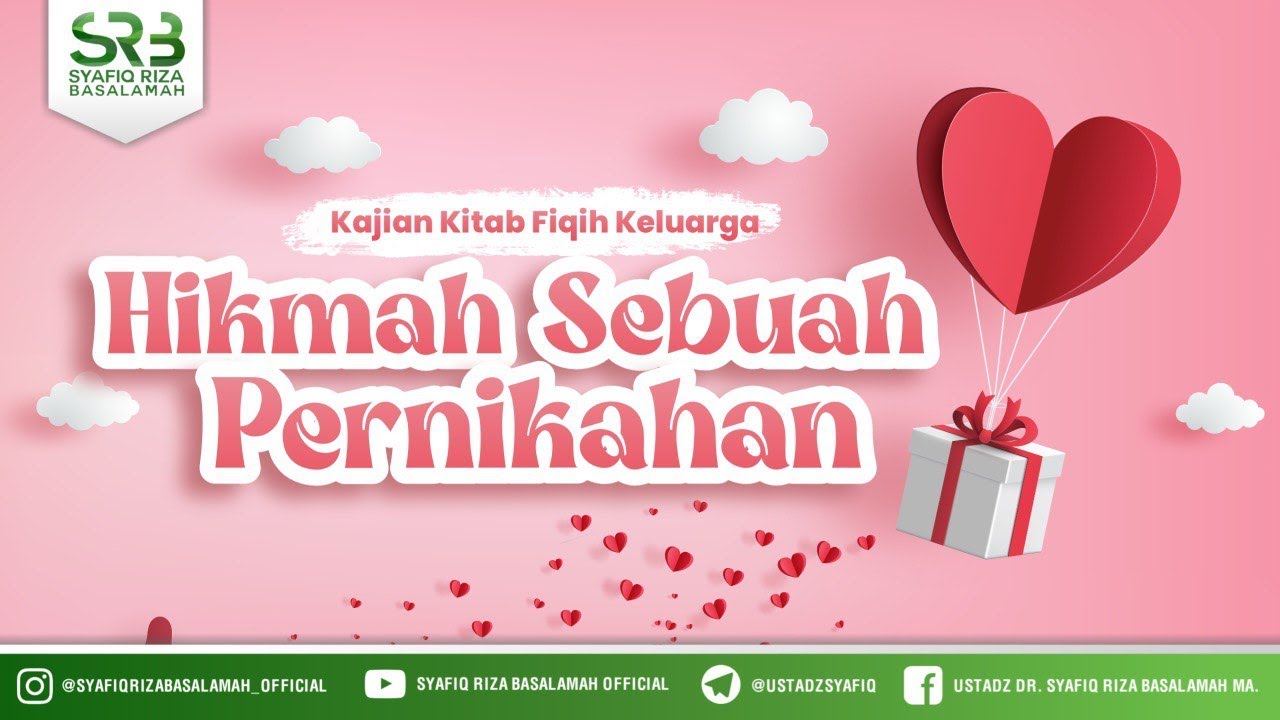 ⁣Kajian Kitab Fikih Keluarga: Hikmah Sebuah Pernikahan - Ustadz Dr. Syafiq Riza Basalamah, M.A