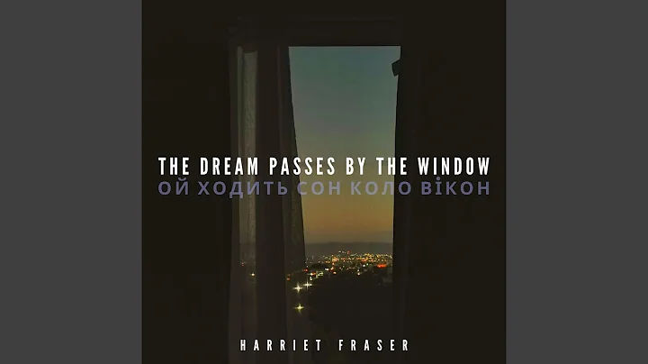 The Dream Passes By The Window (Ukrainian Lullaby)