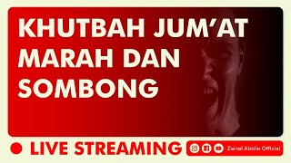 [LIVE] KHUTBAH JUM'AT - MARAH & SOMBONG