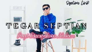 Tegar Septian - Pagi siang sore malam (Lirik)