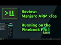 Review - Manjaro ARM (xfce edition) running on the Pinebook Pro!