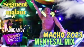 SEGMENT MALAM KOLABORASI DJ ARIE MACHO & DJ AMOY MENYESAL MIX DJ MACHO 2023