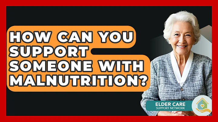 How Can You Support Someone With Malnutrition? - Elder Care Support Network