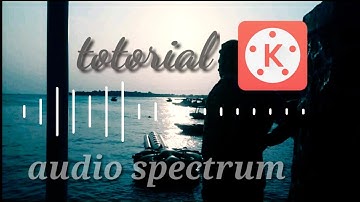 TUTORIAL EDIT AUDIO SPECTRUM MUDAH DI ANDROID??  | kinemaster tutorial