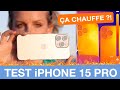 Test iphone 15 pro et pro max  a chauffe 