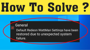 How To Fix Default Radeon WattMan Settings Have Been Restored Due To An Unexpected System Failure