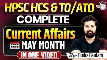 HPSC HCS & TO/ATO 2025 | Complete May Month Current Affairs | Current Affairs  Revision | StudyIQ