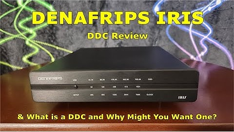 Denafrips Iris DDC Review & Why Use a DDC Anyway?