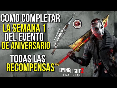 COMO COMPLETAR LA SEMANA 1 DEL EVENTO DE ANIVERSARIO DE DYING LIGHT 2 | TODAS LAS RECOMPENSAS !